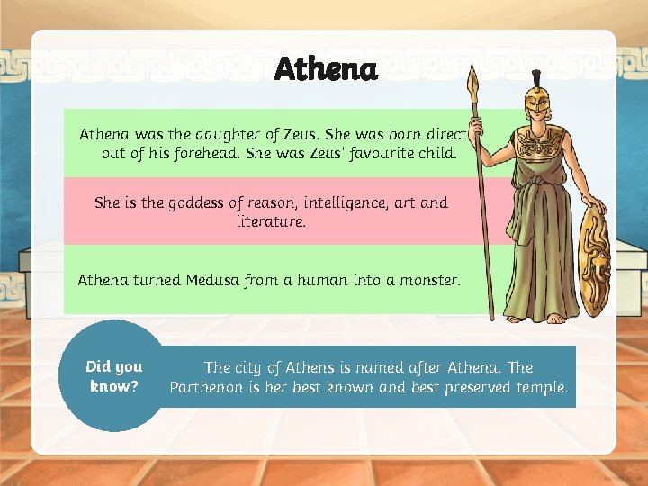 Athena was the daughter of Zeus. She was born directly out of his forehead.