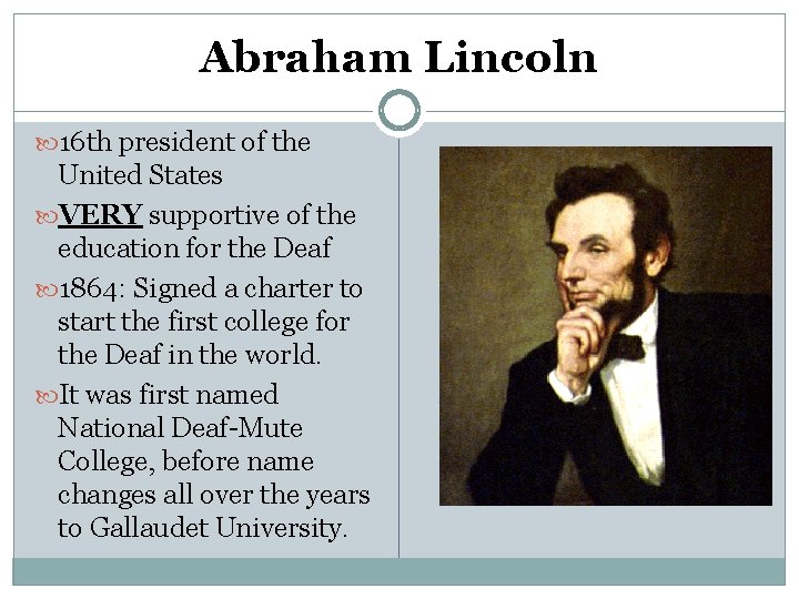 Abraham Lincoln 16 th president of the United States VERY supportive of the education