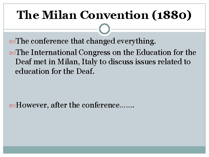 The Milan Convention (1880) The conference that changed everything. The International Congress on the