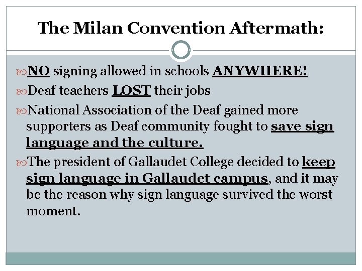 The Milan Convention Aftermath: NO signing allowed in schools ANYWHERE! Deaf teachers LOST their