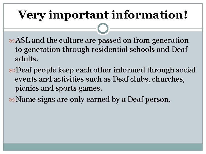 Very important information! ASL and the culture are passed on from generation to generation