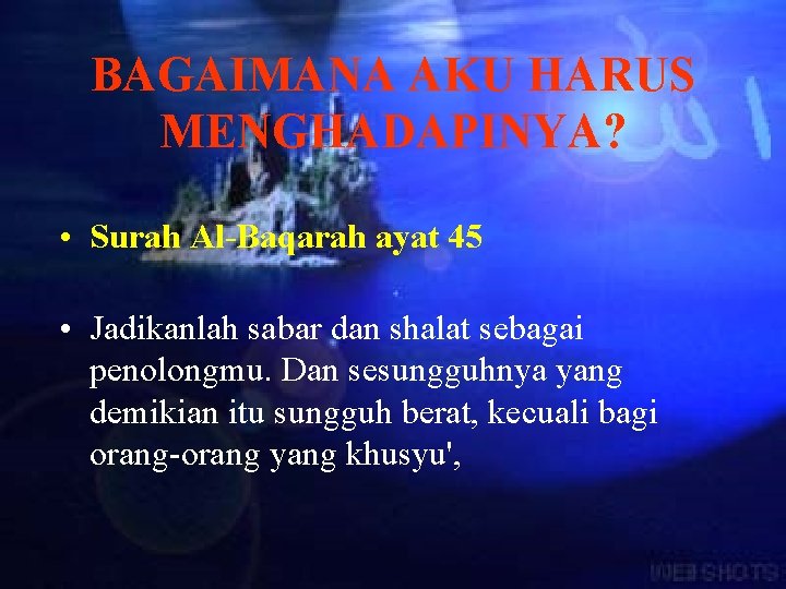 BAGAIMANA AKU HARUS MENGHADAPINYA? • Surah Al-Baqarah ayat 45 • Jadikanlah sabar dan shalat