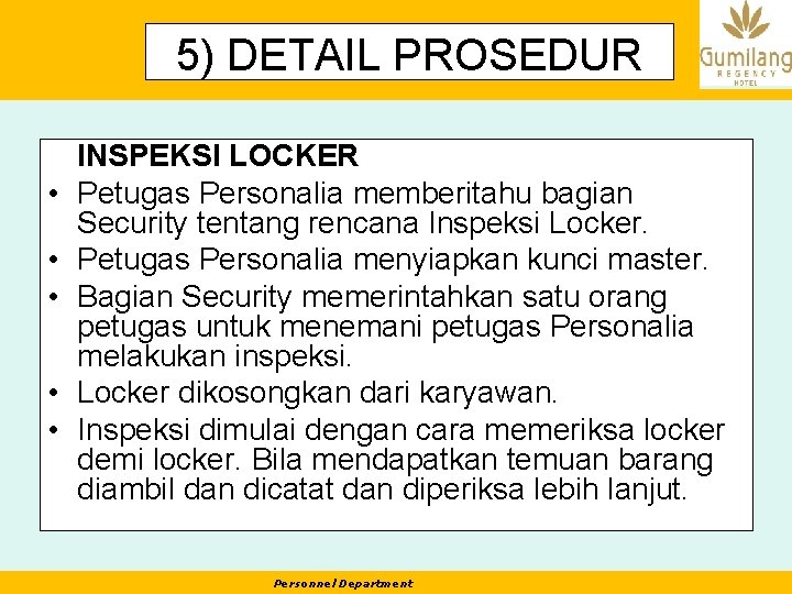 5) DETAIL PROSEDUR • • • INSPEKSI LOCKER Petugas Personalia memberitahu bagian Security tentang