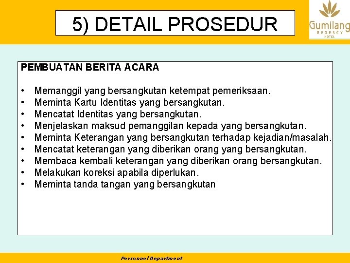 5) DETAIL PROSEDUR PEMBUATAN BERITA ACARA • • • Memanggil yang bersangkutan ketempat pemeriksaan.