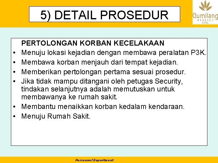 5) DETAIL PROSEDUR • • • PERTOLONGAN KORBAN KECELAKAAN Menuju lokasi kejadian dengan membawa