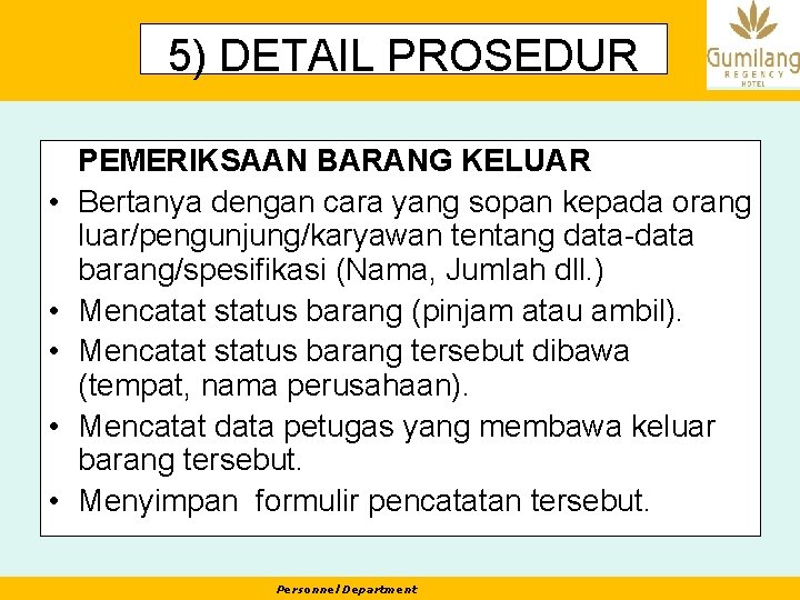 5) DETAIL PROSEDUR • • • PEMERIKSAAN BARANG KELUAR Bertanya dengan cara yang sopan