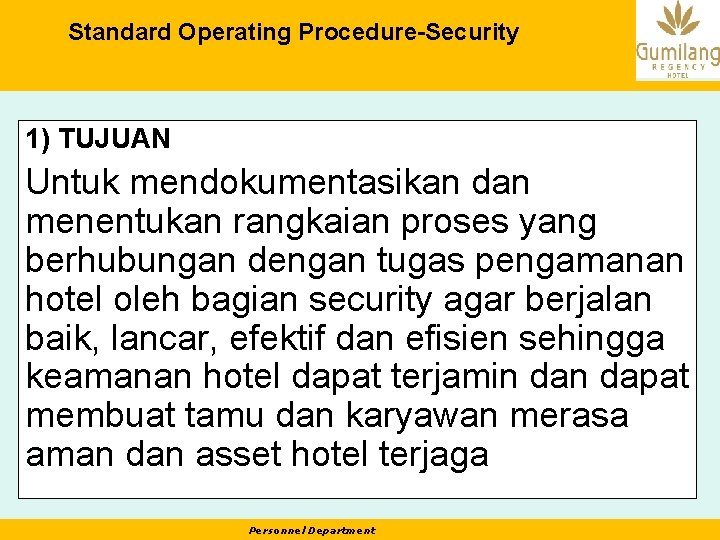Standard Operating Procedure-Security 1) TUJUAN Untuk mendokumentasikan dan menentukan rangkaian proses yang berhubungan dengan