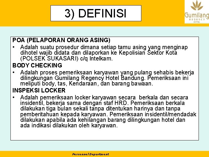 3) DEFINISI POA (PELAPORANG ASING) • Adalah suatu prosedur dimana setiap tamu asing yang
