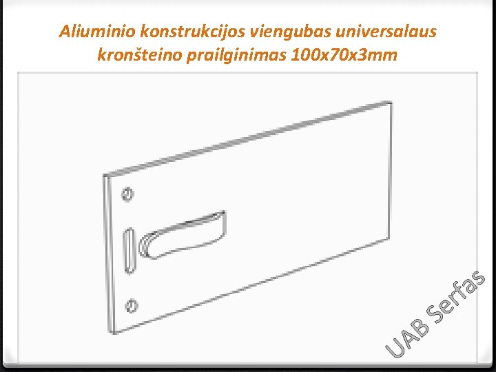 Aliuminio konstrukcijos viengubas universalaus kronšteino prailginimas 100 x 70 x 3 mm s a