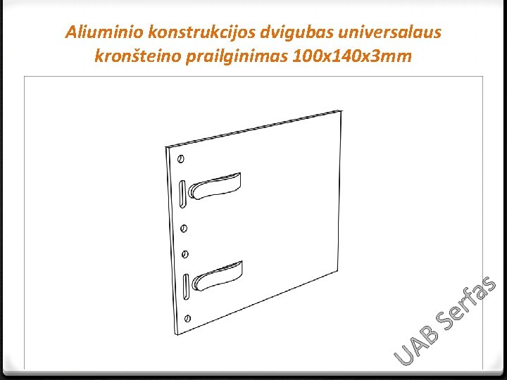Aliuminio konstrukcijos dvigubas universalaus kronšteino prailginimas 100 x 140 x 3 mm s a