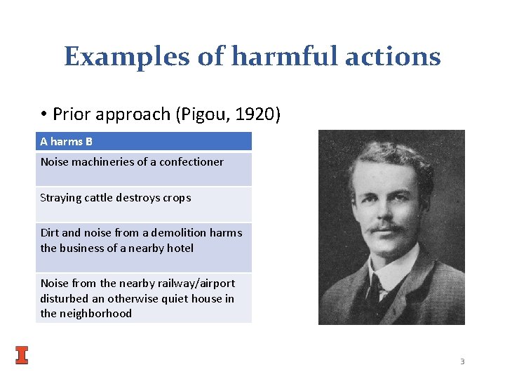 Examples of harmful actions • Prior approach (Pigou, 1920) A harms B B harms