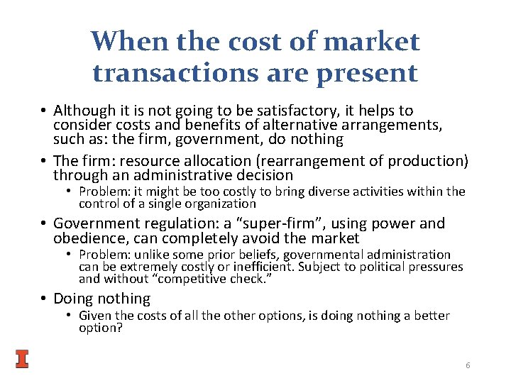When the cost of market transactions are present • Although it is not going