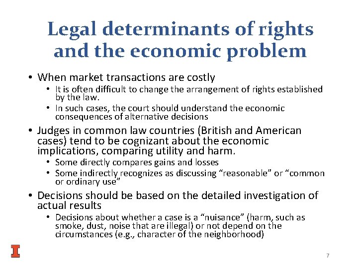 Legal determinants of rights and the economic problem • When market transactions are costly