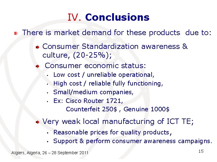 IV. Conclusions There is market demand for these products due to: Consumer Standardization awareness IV. Conclusions There is market demand for these products due to: Consumer Standardization awareness