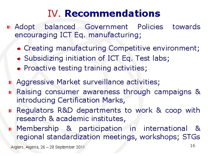 IV. Recommendations Adopt balanced Government Policies encouraging ICT Eq. manufacturing; towards Creating manufacturing Competitive IV. Recommendations Adopt balanced Government Policies encouraging ICT Eq. manufacturing; towards Creating manufacturing Competitive