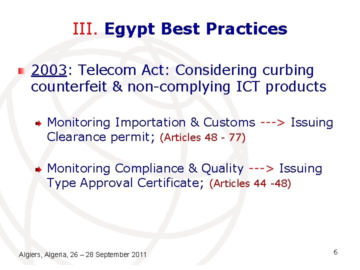 III. Egypt Best Practices 2003: Telecom Act: Considering curbing counterfeit & non-complying ICT products III. Egypt Best Practices 2003: Telecom Act: Considering curbing counterfeit & non-complying ICT products