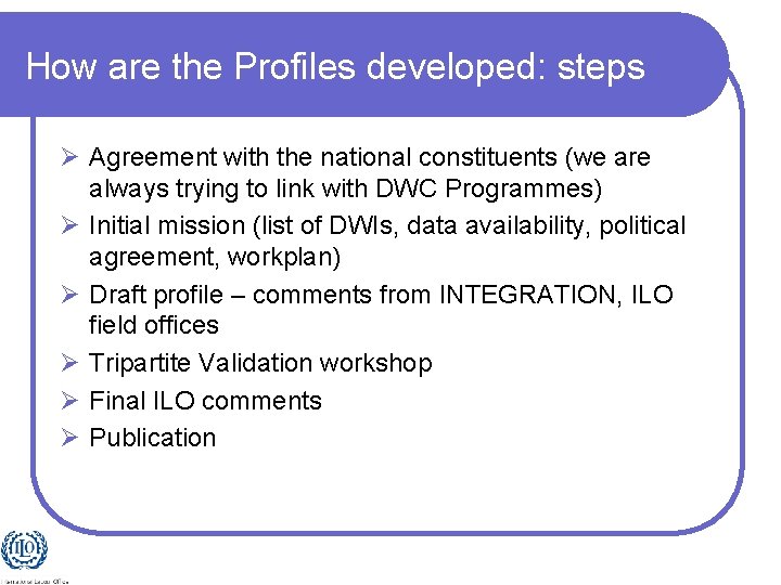 How are the Profiles developed: steps Ø Agreement with the national constituents (we are