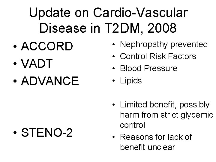 Update on Cardio-Vascular Disease in T 2 DM, 2008 • ACCORD • VADT •