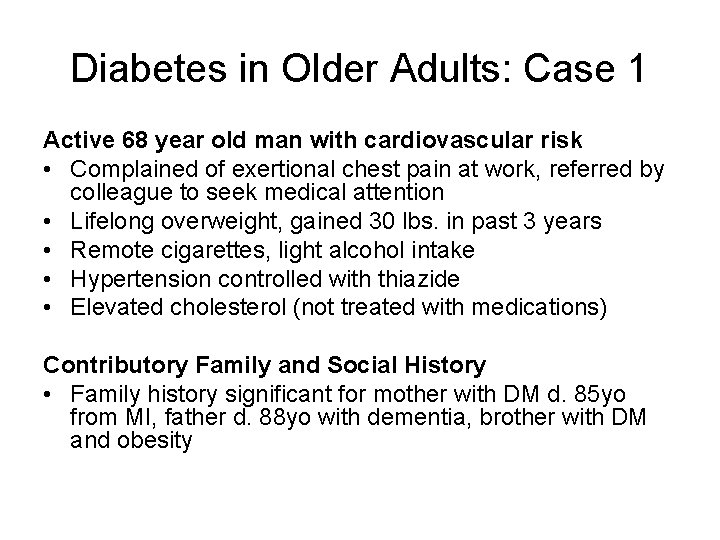 Diabetes in Older Adults: Case 1 Active 68 year old man with cardiovascular risk