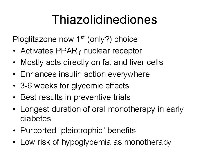 Thiazolidinediones Pioglitazone now 1 st (only? ) choice • Activates PPARg nuclear receptor •