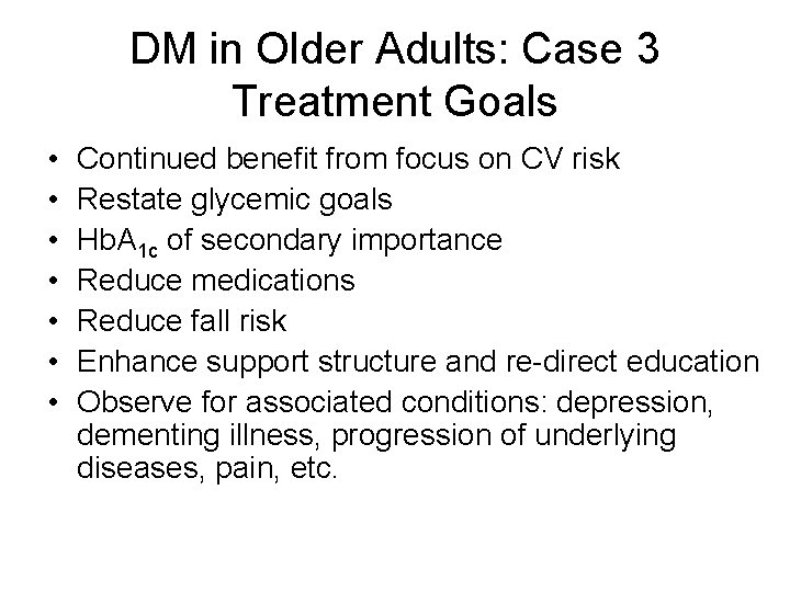 DM in Older Adults: Case 3 Treatment Goals • • Continued benefit from focus