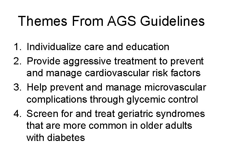 Themes From AGS Guidelines 1. Individualize care and education 2. Provide aggressive treatment to
