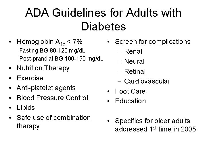ADA Guidelines for Adults with Diabetes • Hemoglobin A 1 c < 7% •