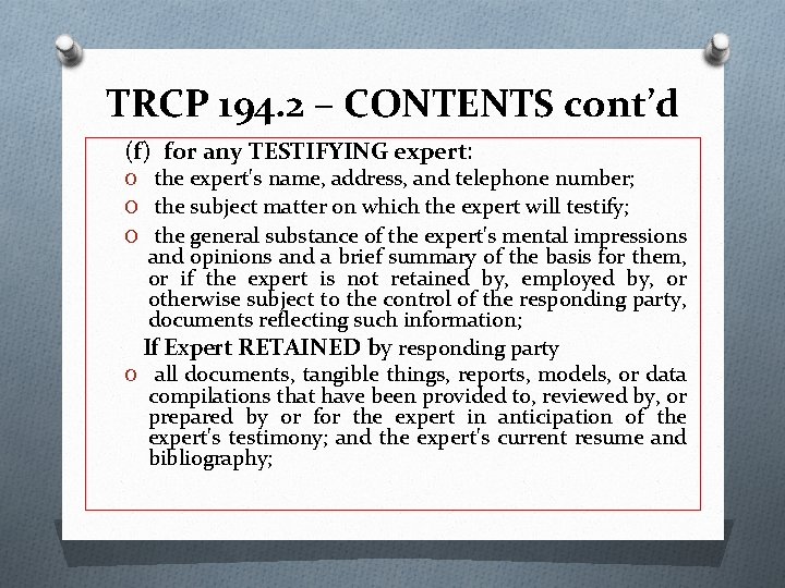 TRCP 194. 2 – CONTENTS cont’d (f) for any TESTIFYING expert: O the expert's