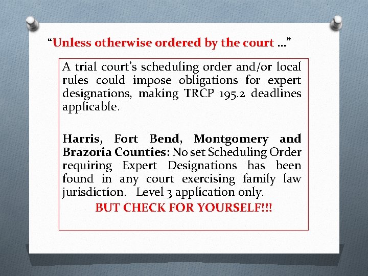 “Unless otherwise ordered by the court …” A trial court’s scheduling order and/or local