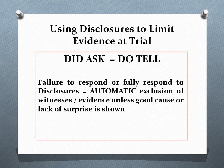 Using Disclosures to Limit Evidence at Trial DID ASK = DO TELL Failure to