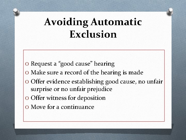 Avoiding Automatic Exclusion O Request a “good cause” hearing O Make sure a record