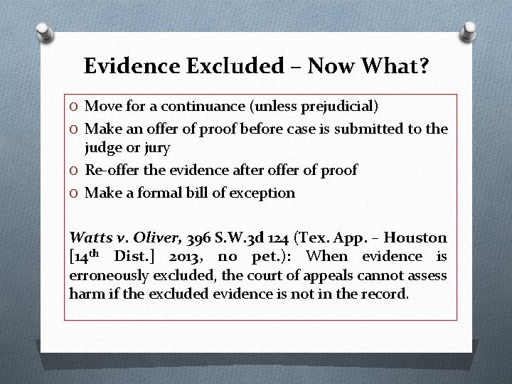 Evidence Excluded – Now What? O Move for a continuance (unless prejudicial) O Make