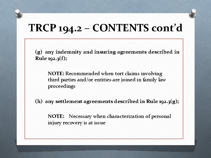 TRCP 194. 2 – CONTENTS cont’d (g) any indemnity and insuring agreements described in