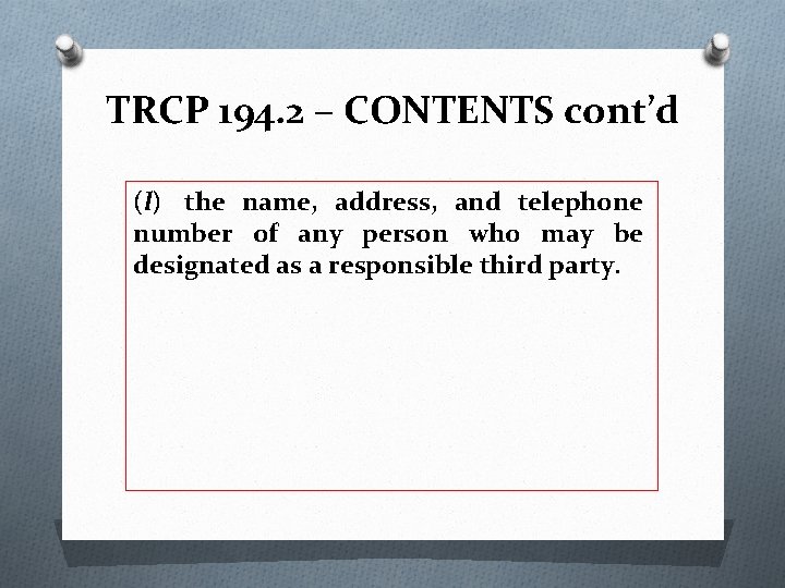 TRCP 194. 2 – CONTENTS cont’d (l) the name, address, and telephone number of