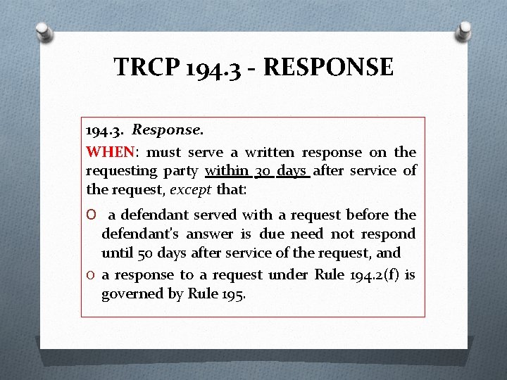 TRCP 194. 3 - RESPONSE 194. 3. Response. WHEN: must serve a written response