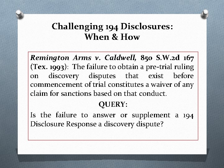 Challenging 194 Disclosures: When & How Remington Arms v. Caldwell, 850 S. W. 2