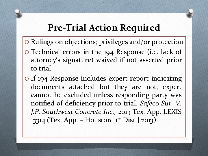 Pre-Trial Action Required O Rulings on objections; privileges and/or protection O Technical errors in