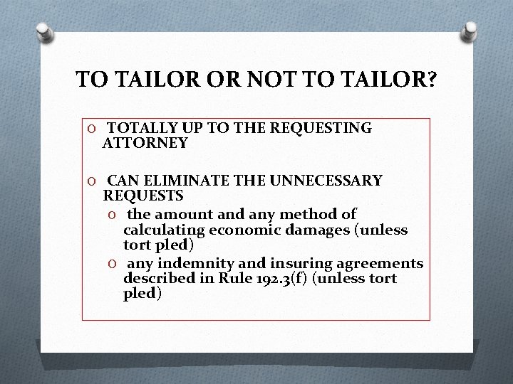 TO TAILOR OR NOT TO TAILOR? O TOTALLY UP TO THE REQUESTING ATTORNEY O
