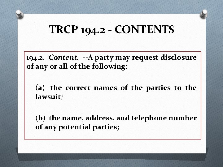 TRCP 194. 2 - CONTENTS 194. 2. Content. --A party may request disclosure of