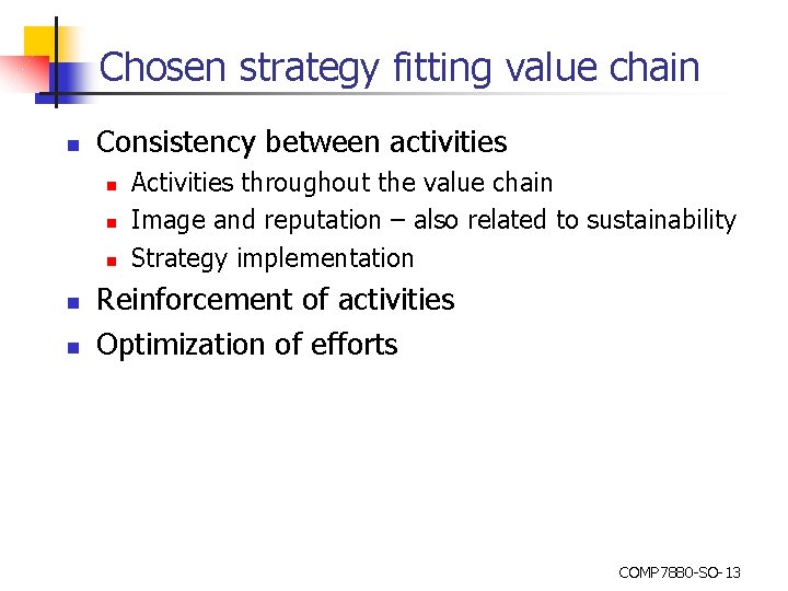 Chosen strategy fitting value chain n Consistency between activities n n n Activities throughout