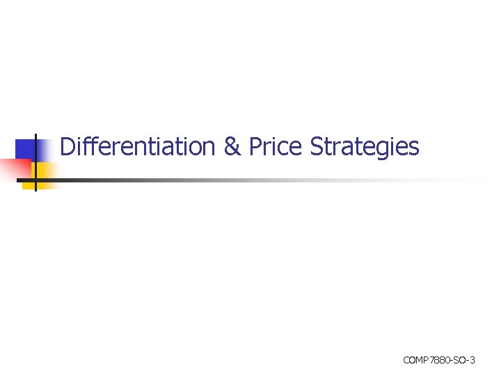 Differentiation & Price Strategies COMP 7880 -SO-3 