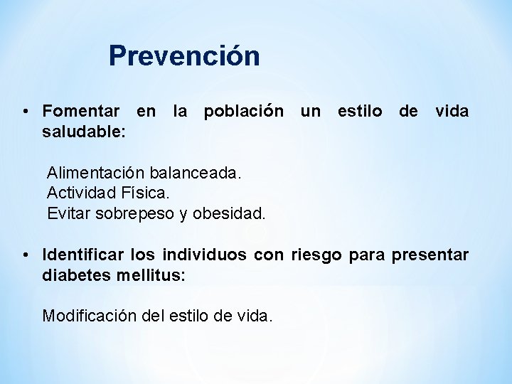 Prevención • Fomentar en la población un estilo de vida saludable: Alimentación balanceada. Actividad