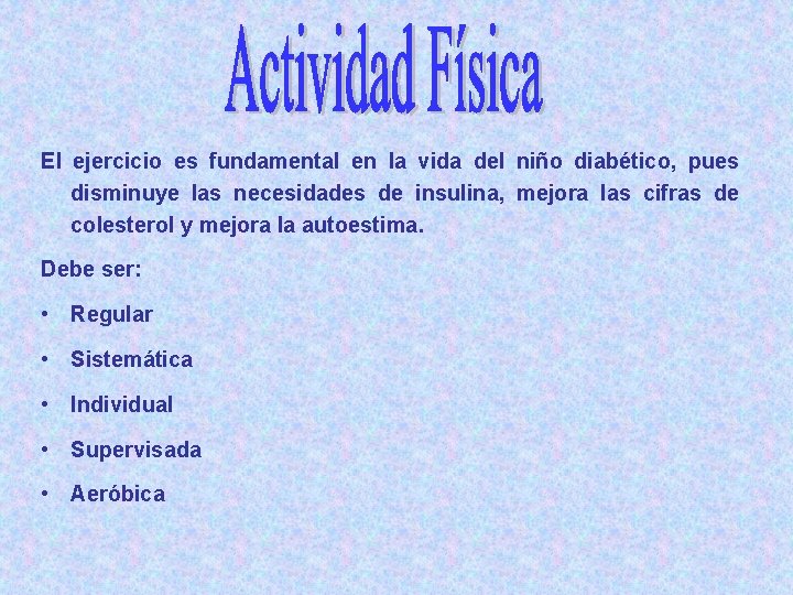 El ejercicio es fundamental en la vida del niño diabético, pues disminuye las necesidades