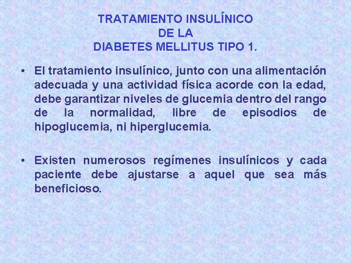 TRATAMIENTO INSULÍNICO DE LA DIABETES MELLITUS TIPO 1. • El tratamiento insulínico, junto con