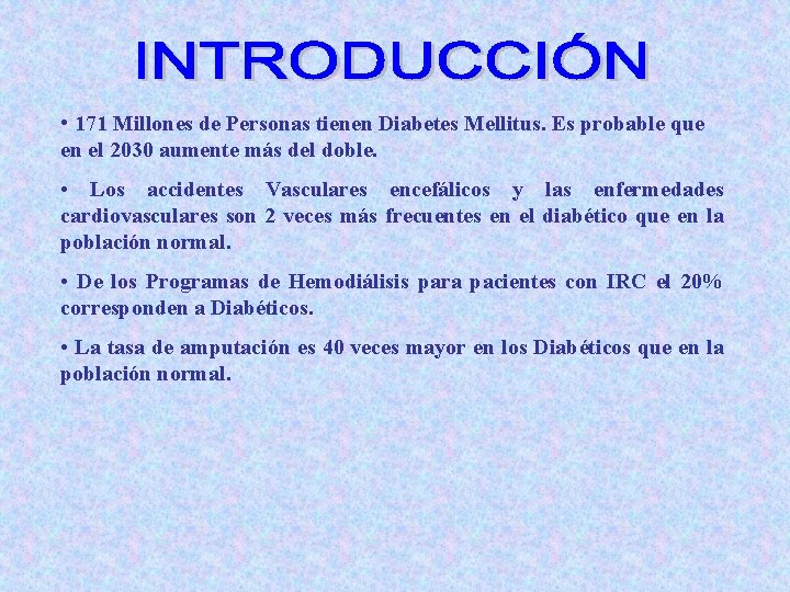  • 171 Millones de Personas tienen Diabetes Mellitus. Es probable que en el