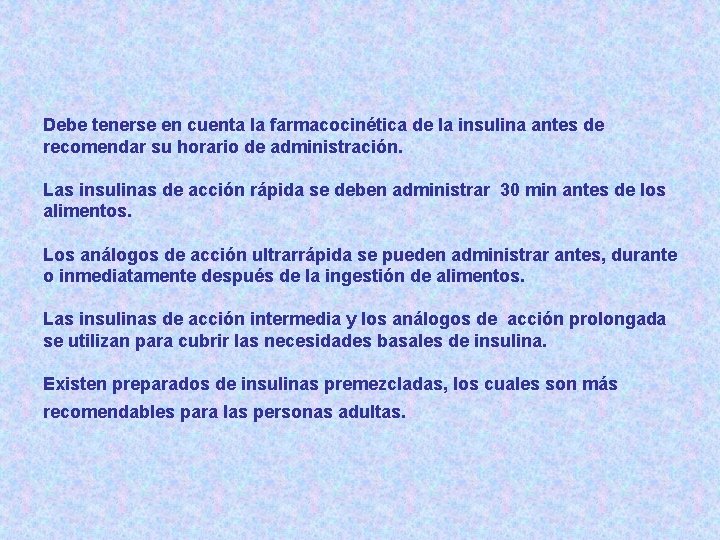 Debe tenerse en cuenta la farmacocinética de la insulina antes de recomendar su horario