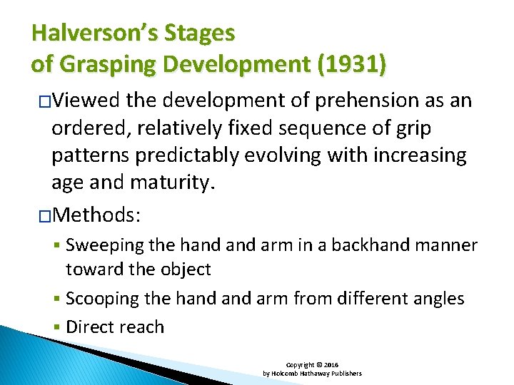 Halverson’s Stages of Grasping Development (1931) �Viewed the development of prehension as an ordered,