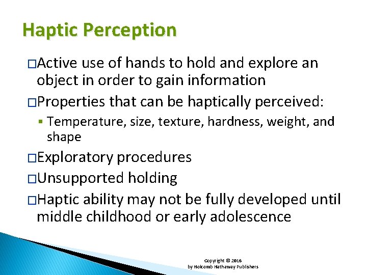 Haptic Perception �Active use of hands to hold and explore an object in order