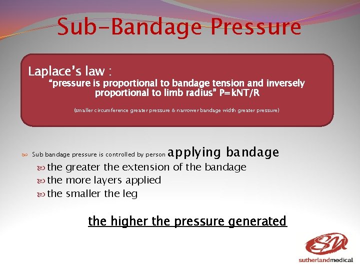 Sub-Bandage Pressure Laplace’s law : “pressure is proportional to bandage tension and inversely proportional Sub-Bandage Pressure Laplace’s law : “pressure is proportional to bandage tension and inversely proportional