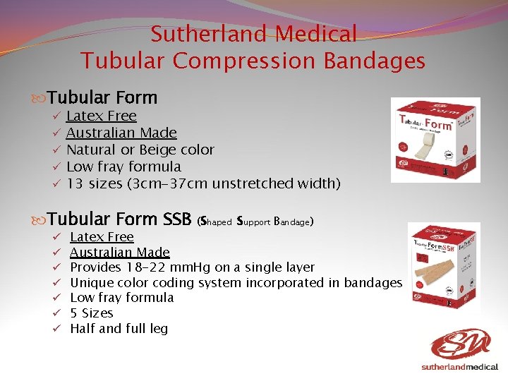 Sutherland Medical Tubular Compression Bandages Tubular Form ü ü ü Latex Free Australian Made